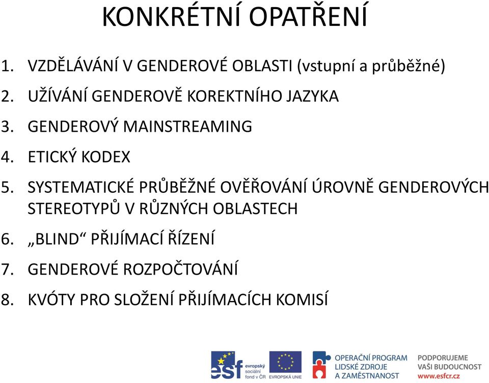 SYSTEMATICKÉ PRŮBĚŽNÉ OVĚŘOVÁNÍ ÚROVNĚ GENDEROVÝCH STEREOTYPŮ V RŮZNÝCH OBLASTECH