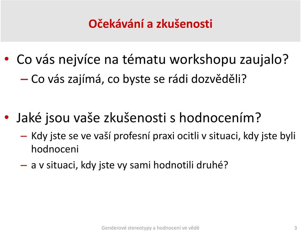 Jaké jsou vaše zkušenosti s hodnocením?