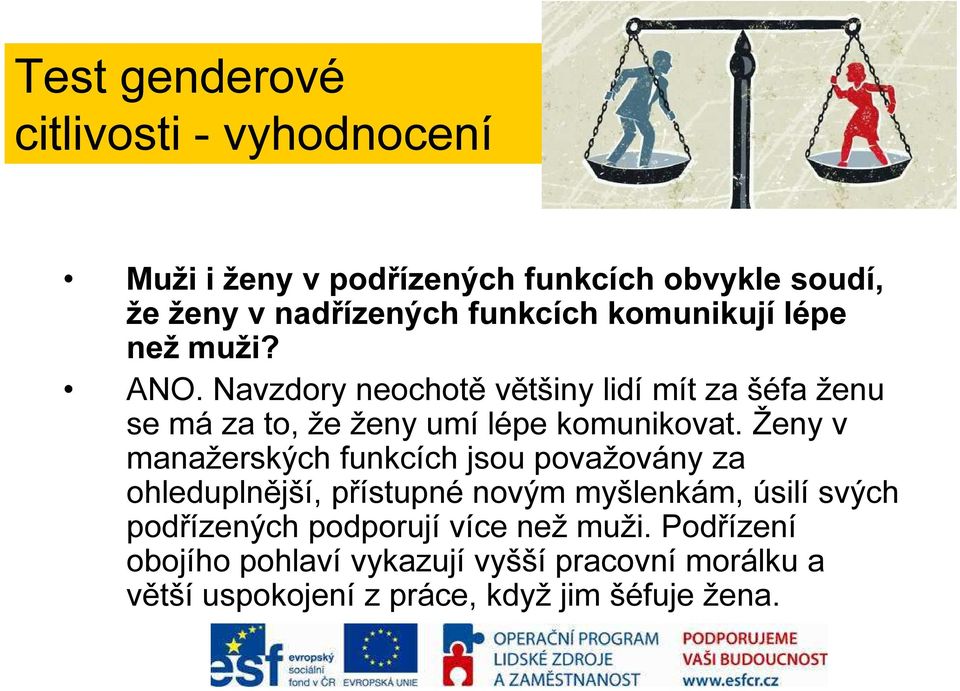 Ženy v manažerských funkcích jsou považovány za ohleduplnější, přístupné novým myšlenkám, úsilí svých podřízených