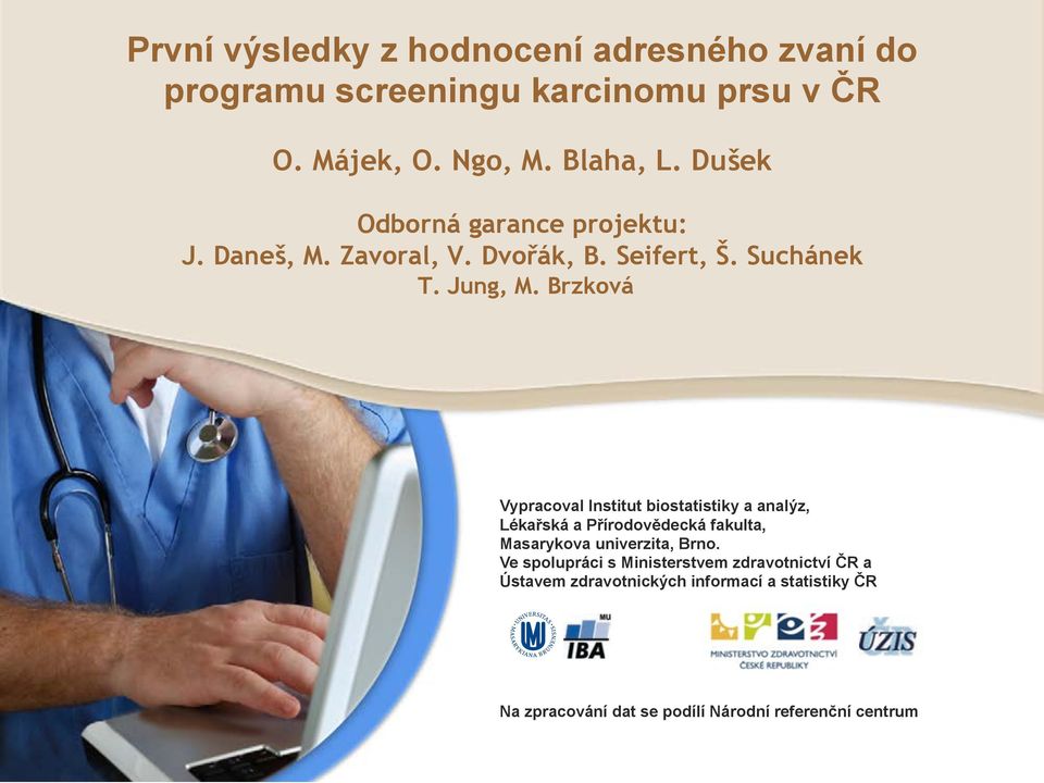 Brzková Vypracoval Institut biostatistiky a anal!z, Léka#ská a P#írodov$decká fakulta, Masarykova univerzita, Brno.