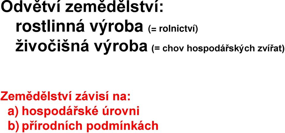 hospodářských zvířat) Zemědělství závisí