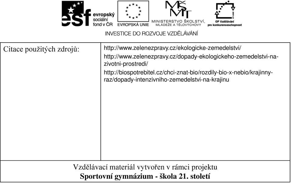 cz/dopady-ekologickeho-zemedelstvi-nazivotni-prostredi/ http://biospotrebitel.