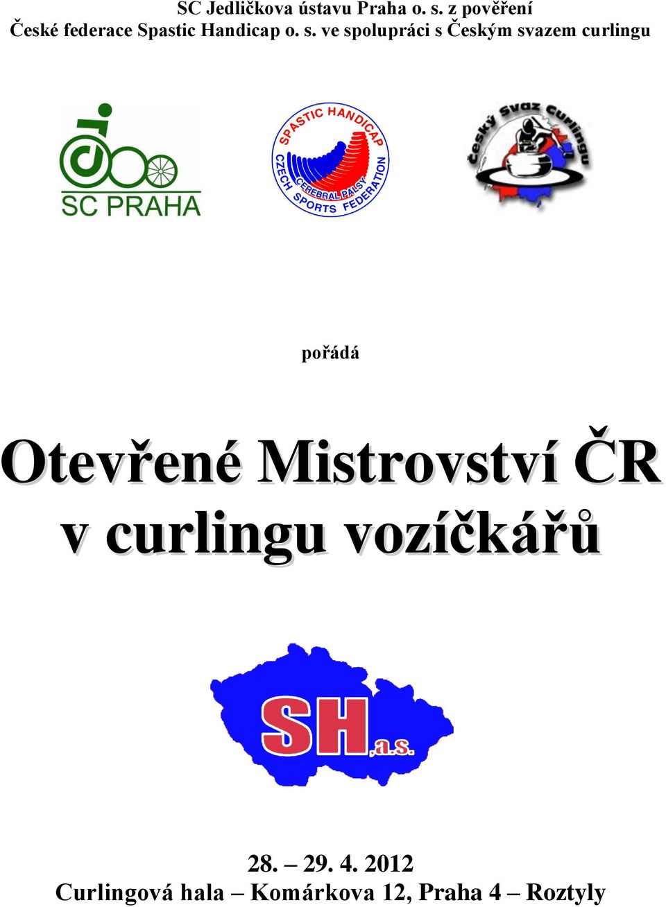 ve spolupráci s Českým svazem curlingu pořádá Otevřené