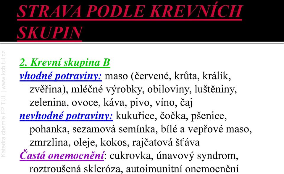 čočka, pšenice, pohanka, sezamová semínka, bílé a vepřové maso, zmrzlina, oleje, kokos,