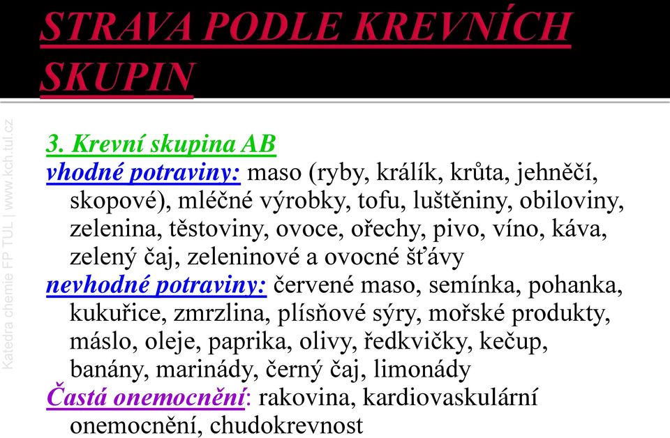 potraviny: červené maso, semínka, pohanka, kukuřice, zmrzlina, plísňové sýry, mořské produkty, máslo, oleje, paprika,