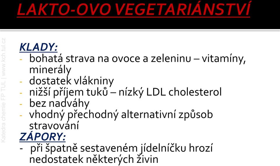 nadváhy - vhodný přechodný alternativní způsob stravování ZÁPORY: