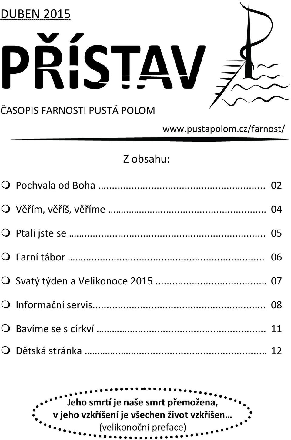 .. 06 Svatý týden a Velikonoce 2015... 07 Informační servis... 08 Bavíme se s církví.