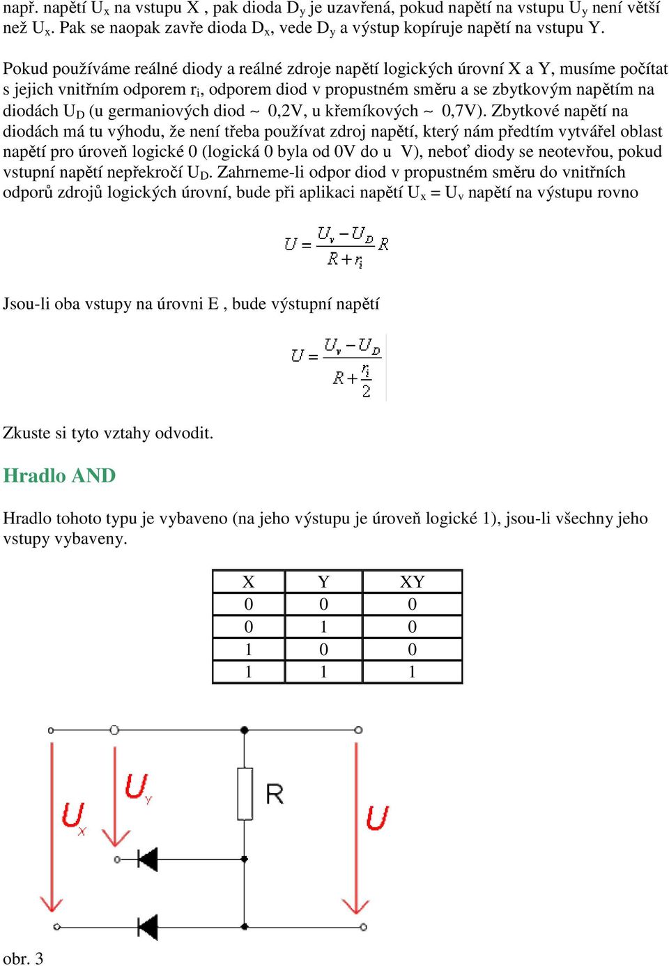 germaniových diod 0,2V, u křemíkových 0,7V).
