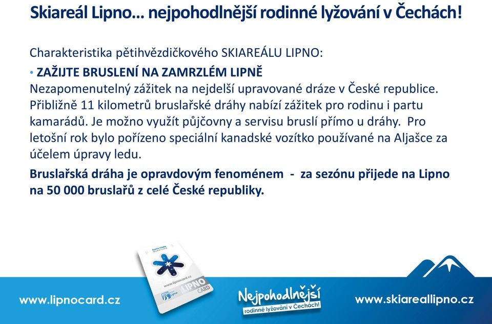 Je možno využít půjčovny a servisu bruslí přímo u dráhy.