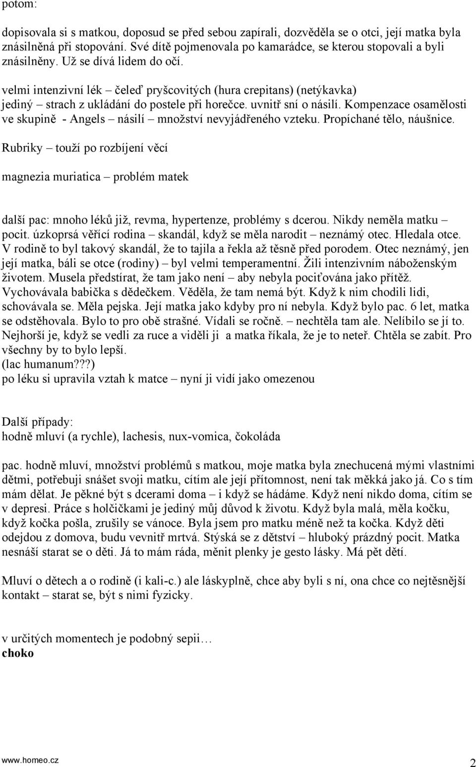 Kompenzace osamělosti ve skupině - Angels násilí množství nevyjádřeného vzteku. Propíchané tělo, náušnice.