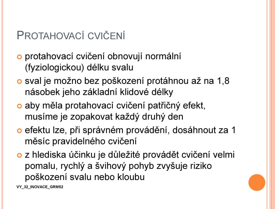 zopakovat každý druhý den efektu lze, při správném provádění, dosáhnout za 1 měsíc pravidelného cvičení z