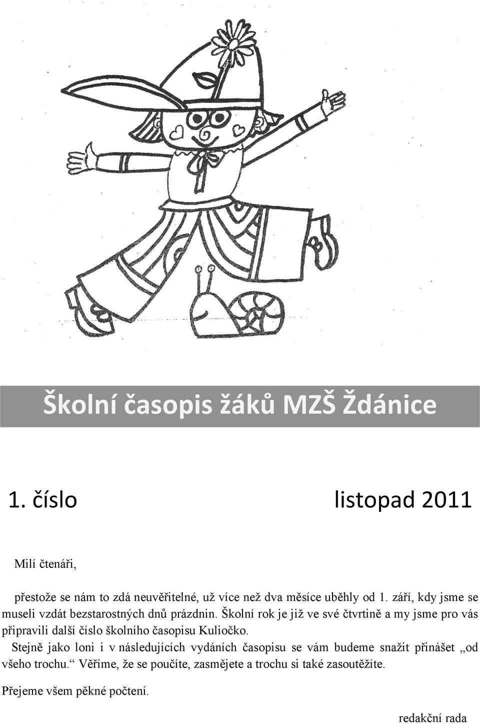 září, kdy jsme se museli vzdát bezstarostných dnů prázdnin.