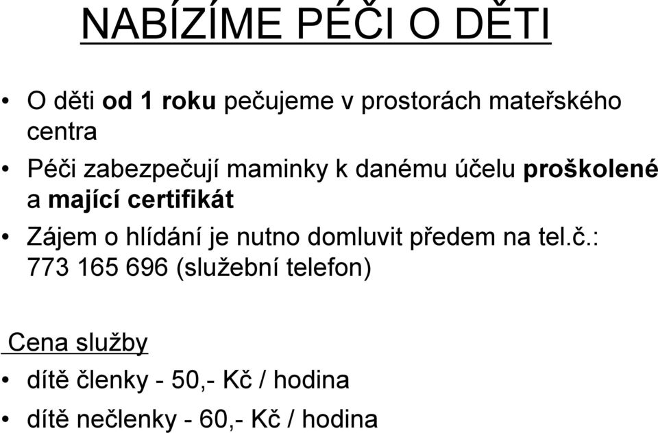 certifikát Zájem o hlídání je nutno domluvit předem na tel.č.