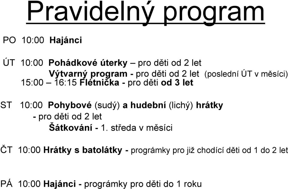 (sudý) a hudební (lichý) hrátky - pro děti od 2 let Šátkování - 1.