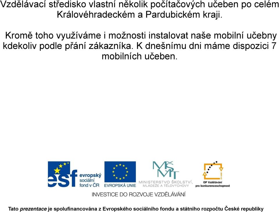 Kromě toho využíváme i možnosti instalovat naše mobilní