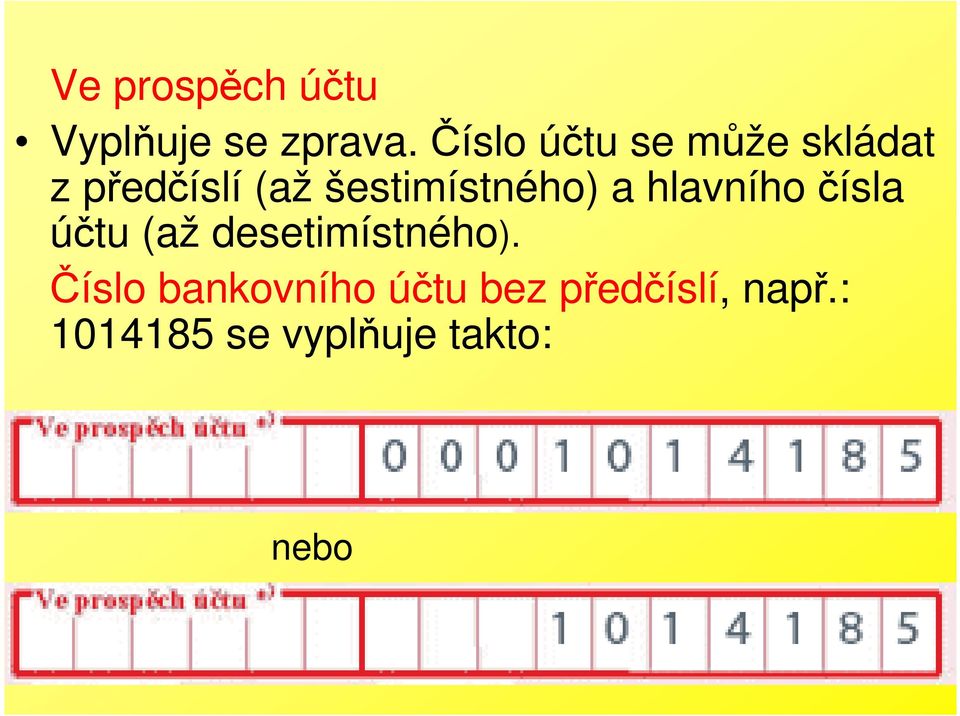 šestimístného) a hlavního čísla účtu (až