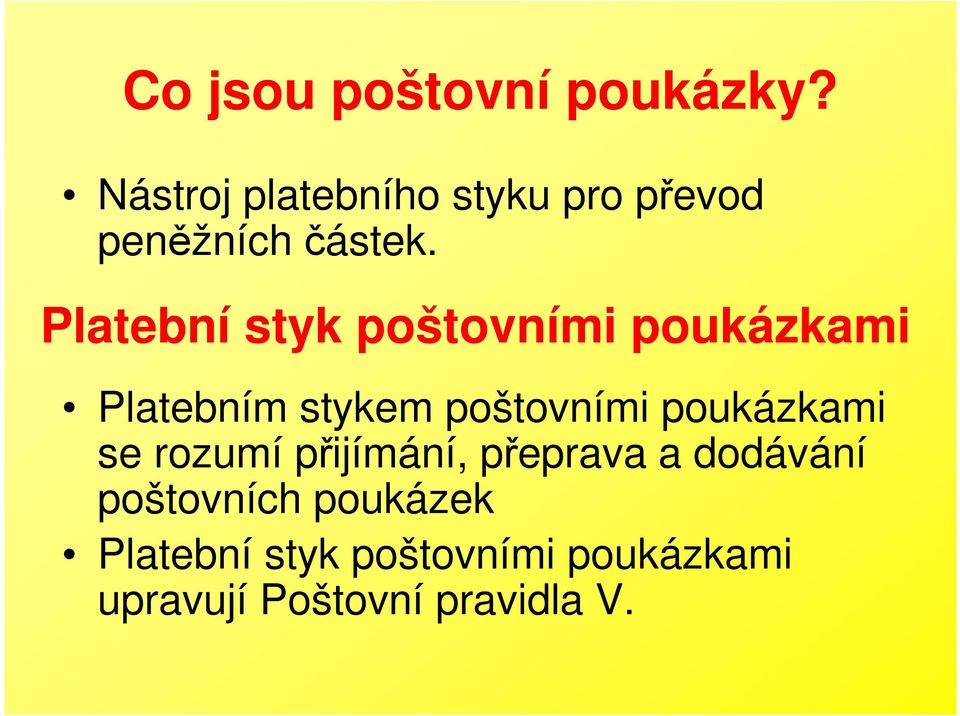 Platební styk poštovními poukázkami Platebním stykem poštovními