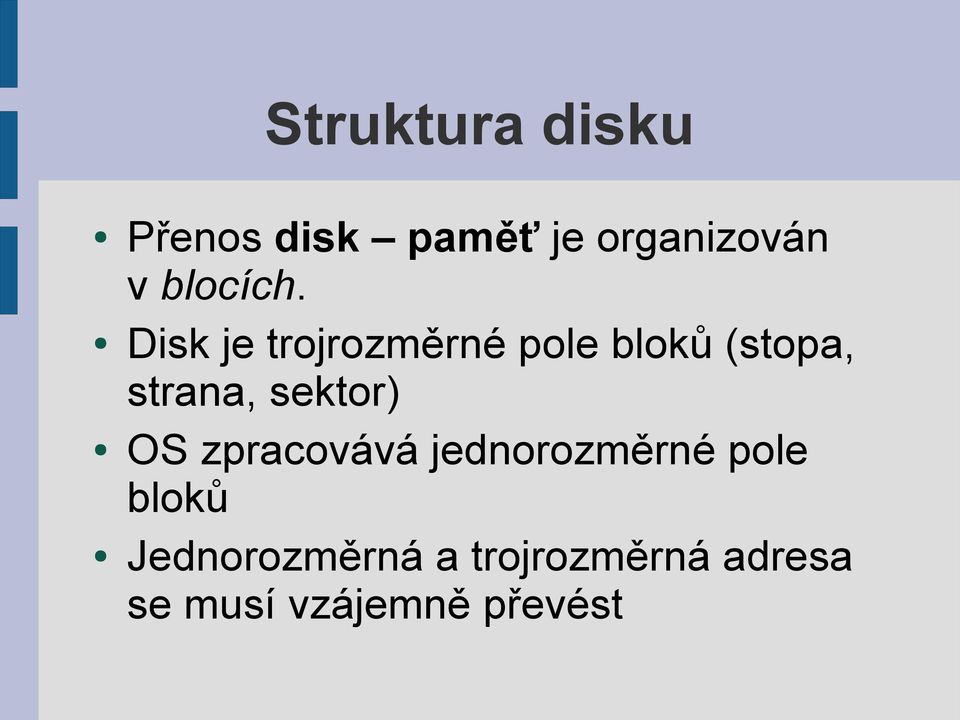 Disk je trojrozměrné pole bloků (stopa, strana,