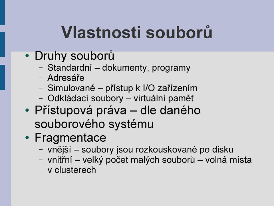 Přístupová práva dle daného souborového systému Fragmentace vnější soubory