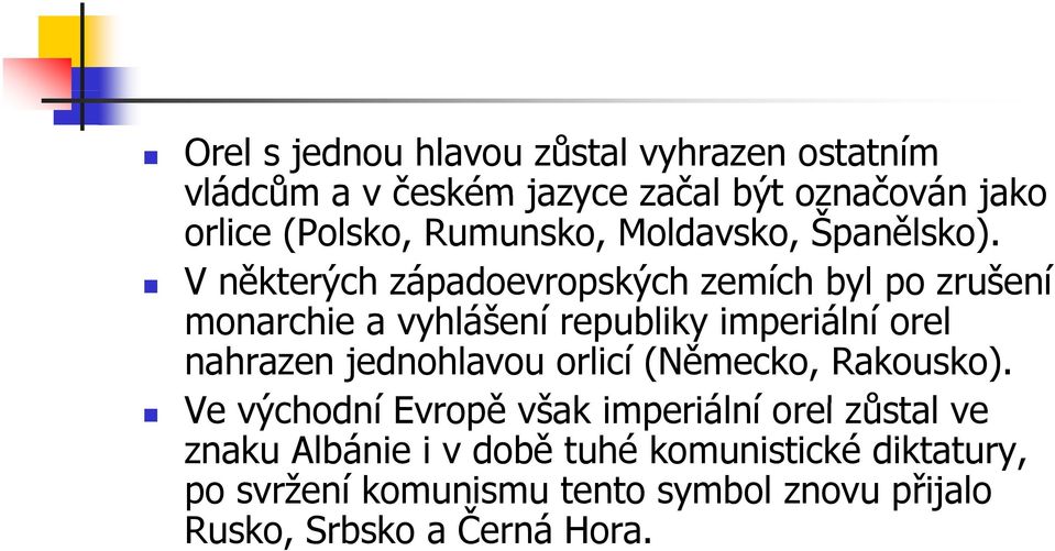 Vněkterých západoevropských p zemích byl po zrušení monarchie a vyhlášení republiky imperiální orel nahrazen