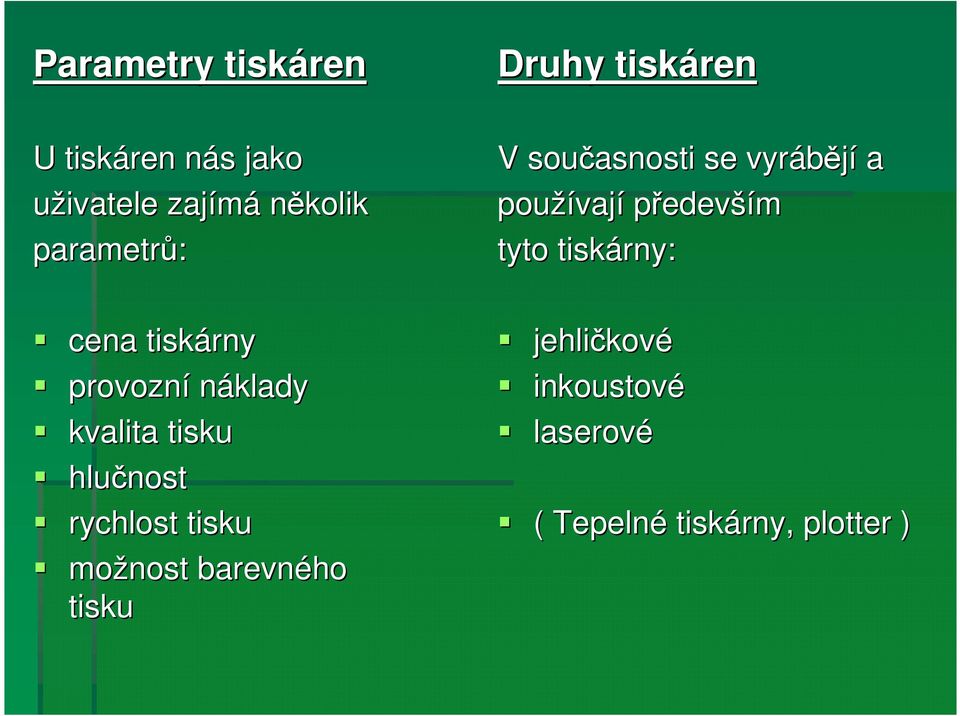 tiskárny: cena tiskárny provozní náklady kvalita tisku hlučnost rychlost tisku