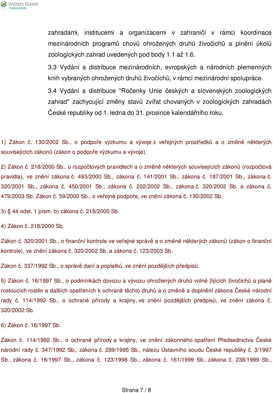 4 Vydání a distribuce "Ročenky Unie českých a slovenských zoologických zahrad" zachycující změny stavů zvířat chovaných v zoologických zahradách České republiky od 1. ledna do 31.