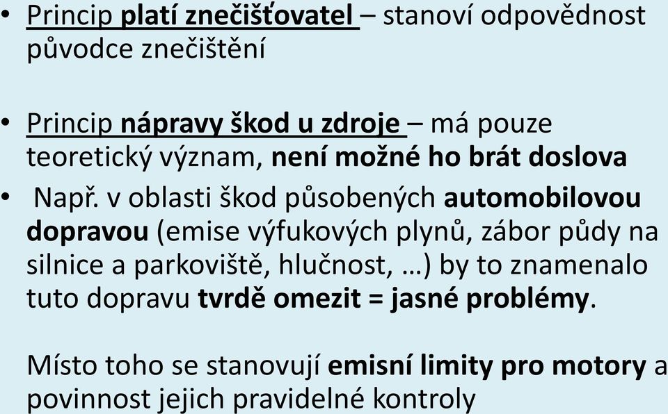 v oblasti škod působených automobilovou dopravou (emise výfukových plynů, zábor půdy na silnice a