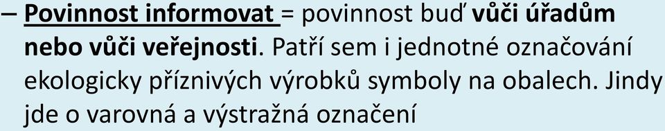 Patří sem i jednotné označování ekologicky
