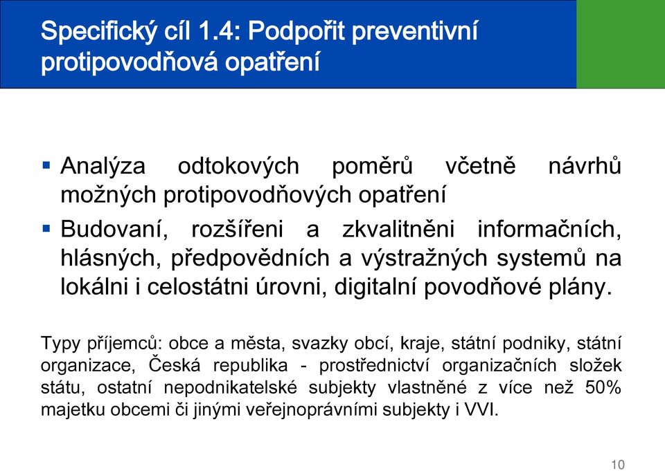 rozšířeni a zkvalitněni informačních, hlásných, předpovědních a výstražných systemů na lokálni i celostátni úrovni, digitalní povodňové