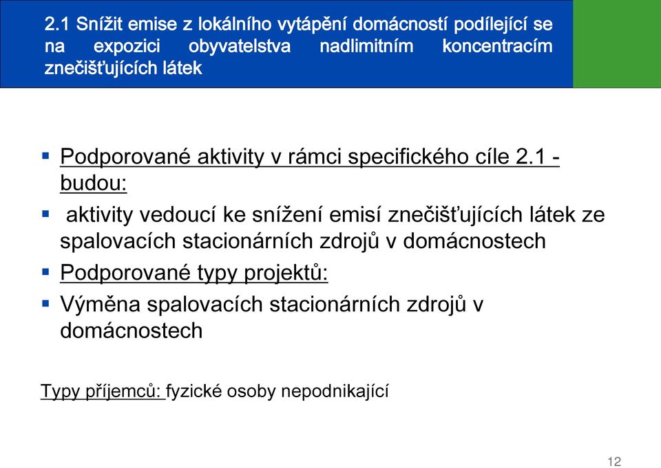 1 - budou: aktivity vedoucí ke snížení emisí znečišťujících látek ze spalovacích stacionárních zdrojů v