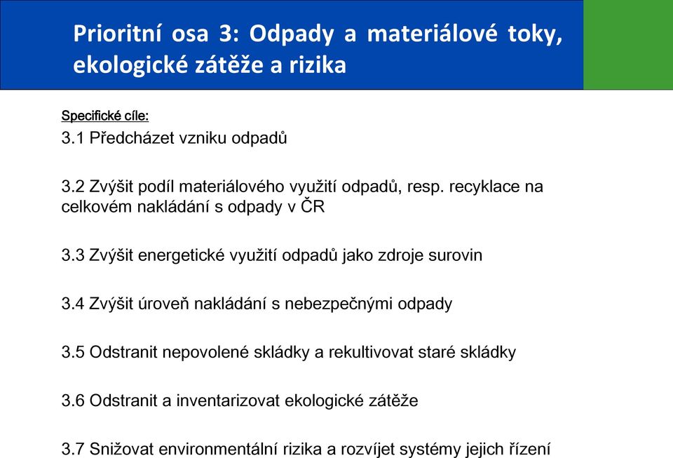 3 Zvýšit energetické využití odpadů jako zdroje surovin 3.4 Zvýšit úroveň nakládání s nebezpečnými odpady 3.