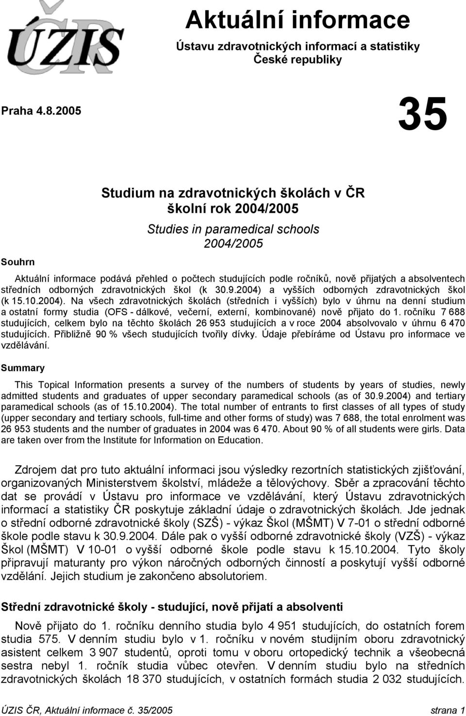 přijatých a absolventech středních odborných zdravotnických škol (k 30.9.2004) 