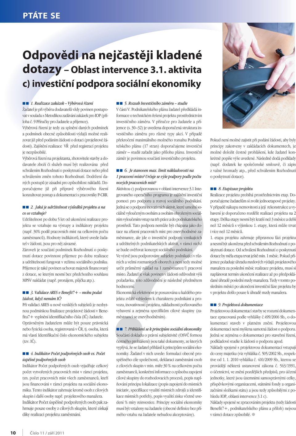 V bûrová fiízení je tedy za splnûní dan ch podmínek a podmínek obecné zpûsobilosti v dajû moïné realizovat jiï pfied podáním Ïádosti o dotaci (projektové Ïádosti).