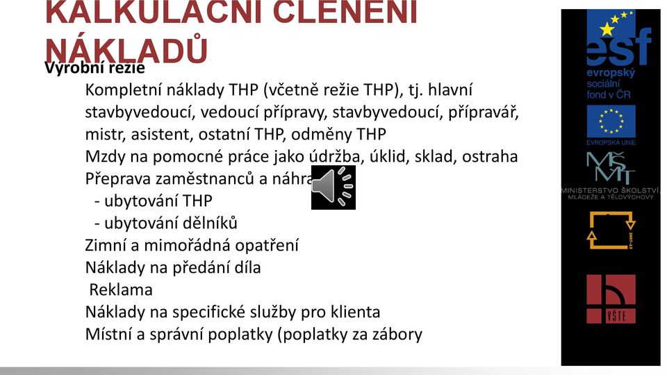 Mzdy na pomocné práce jako údržba, úklid, sklad, ostraha Přeprava zaměstnanců a náhrady - ubytování THP -