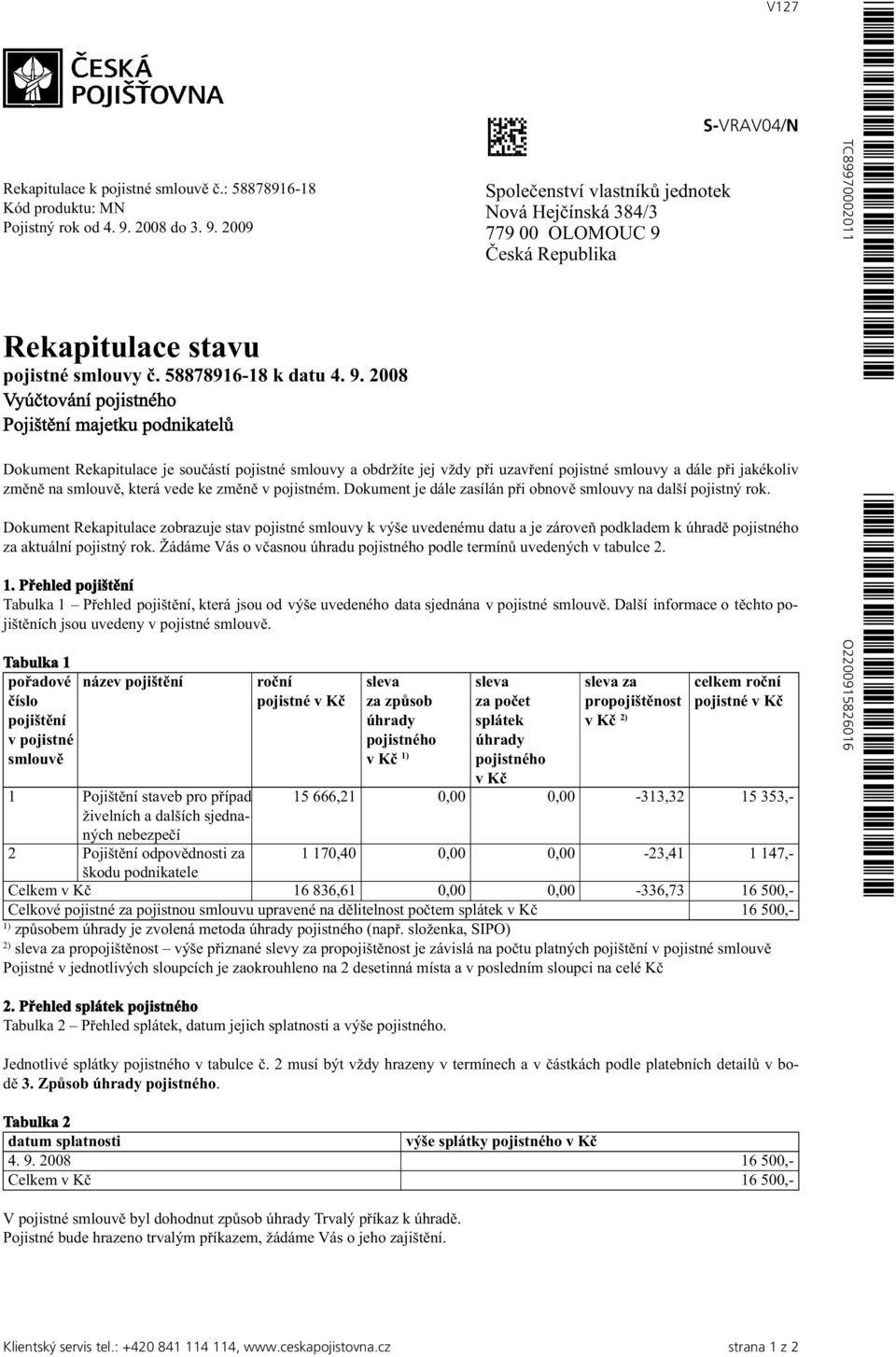 2009 Rekapitulace stavu pojistné smlouvy č. 58878916-18 k datu 4. 9.