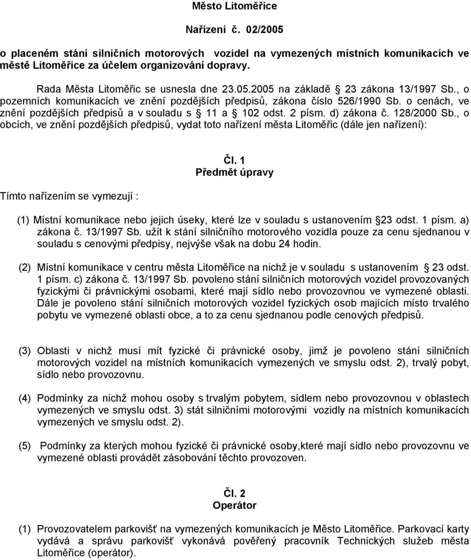 o cenách, ve znění pozdějších předpisů a v souladu s 11 a 102 odst. 2 písm. d) zákona č. 128/2000 Sb.