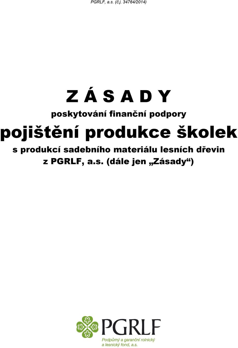 finanční podpory pojištění produkce školek