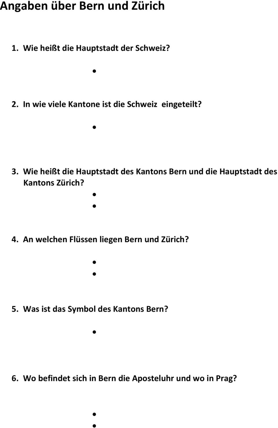 Wie heißt die Hauptstadt des Kantons Bern und die Hauptstadt des Kantons Zürich? 4.