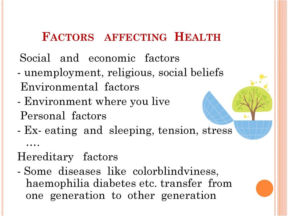 Ex- eating and sleeping, tension, stress.