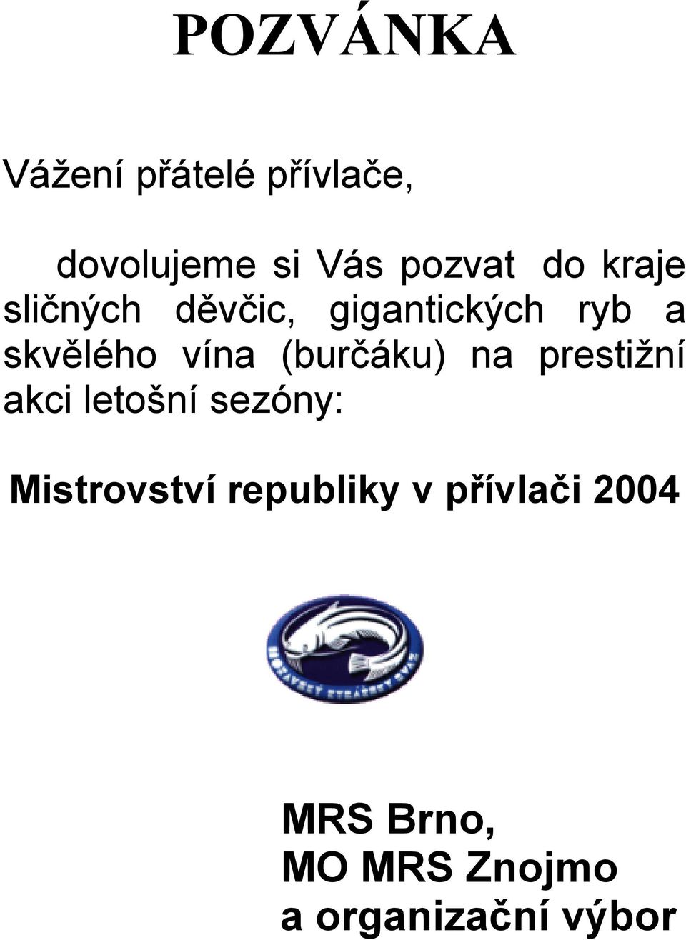 (burčáku) na prestižní akci letošní sezóny: Mistrovství