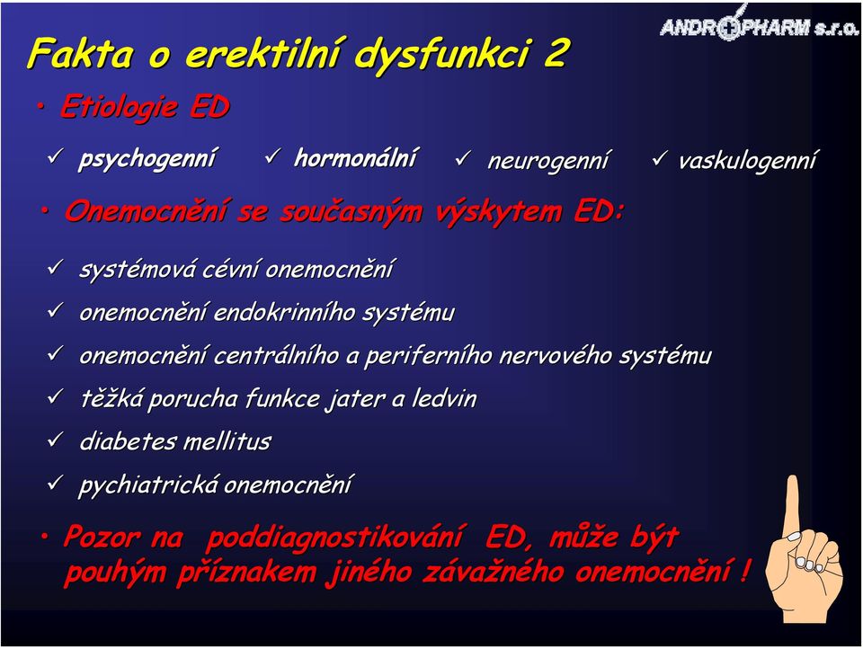 centrálního a periferního nervového systému těžká porucha funkce jater a ledvin diabetes mellitus