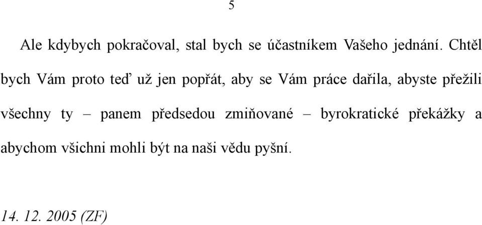 abyste přežili všechny ty panem předsedou zmiňované byrokratické