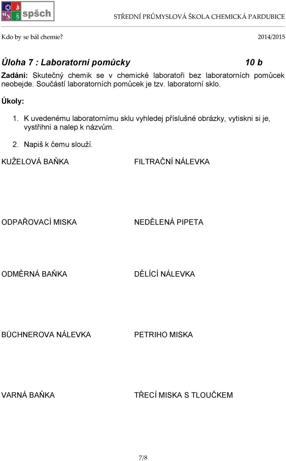 K uvedenému laboratornímu sklu vyhledej příslušné obrázky, vytiskni si je, vystřihni a nalep k názvům. 2.