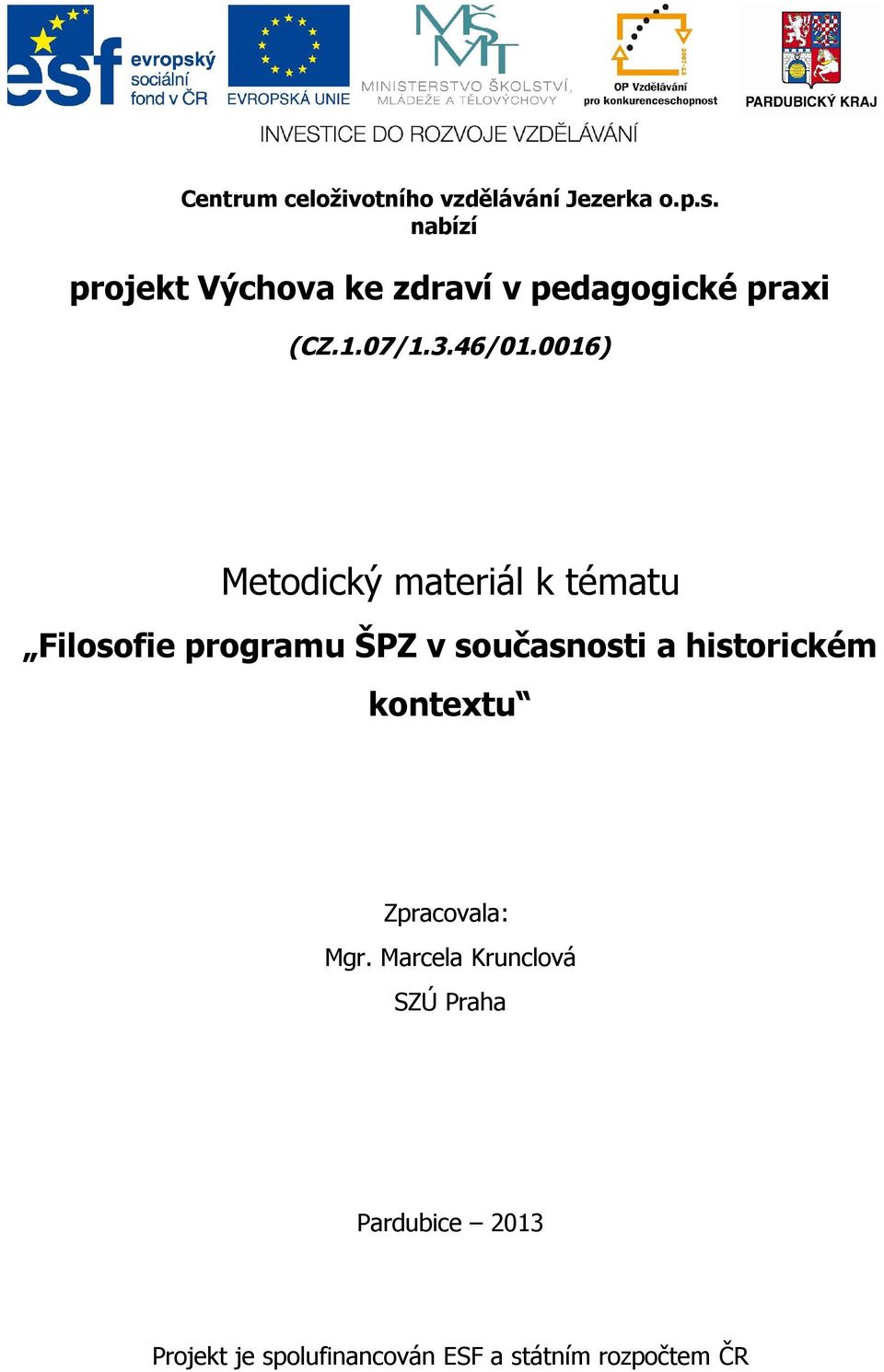 0016) Metodický materiál k tématu Filosofie programu ŠPZ v současnosti a