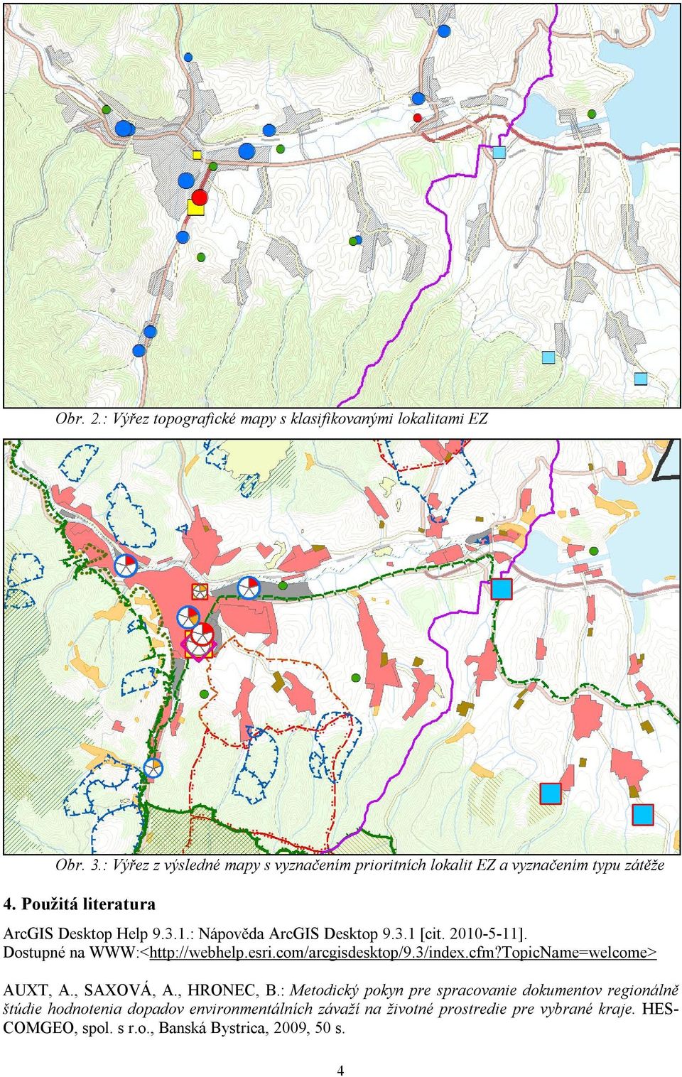 : Nápověda ArcGIS Desktop 9.3.1 [cit. 2010-5-11]. Dostupné na WWW:<http://webhelp.esri.com/arcgisdesktop/9.3/index.cfm?