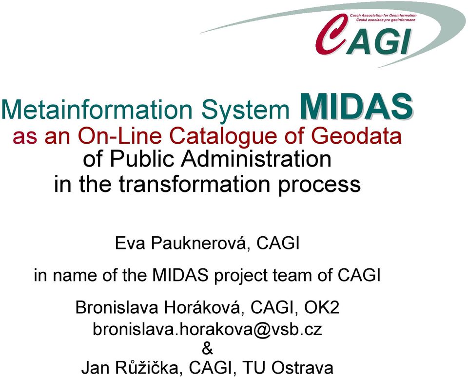 CAGI in name of the MIDAS project team of CAGI Bronislava Horáková,