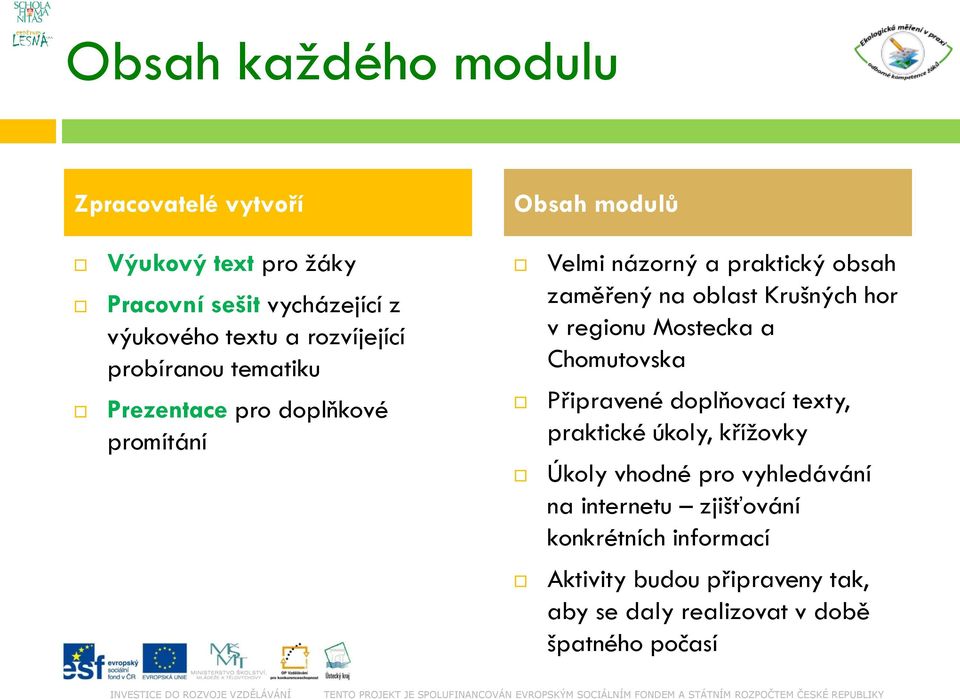 Krušných hor v regionu Mostecka a Chomutovska Připravené doplňovací texty, praktické úkoly, křížovky Úkoly vhodné pro