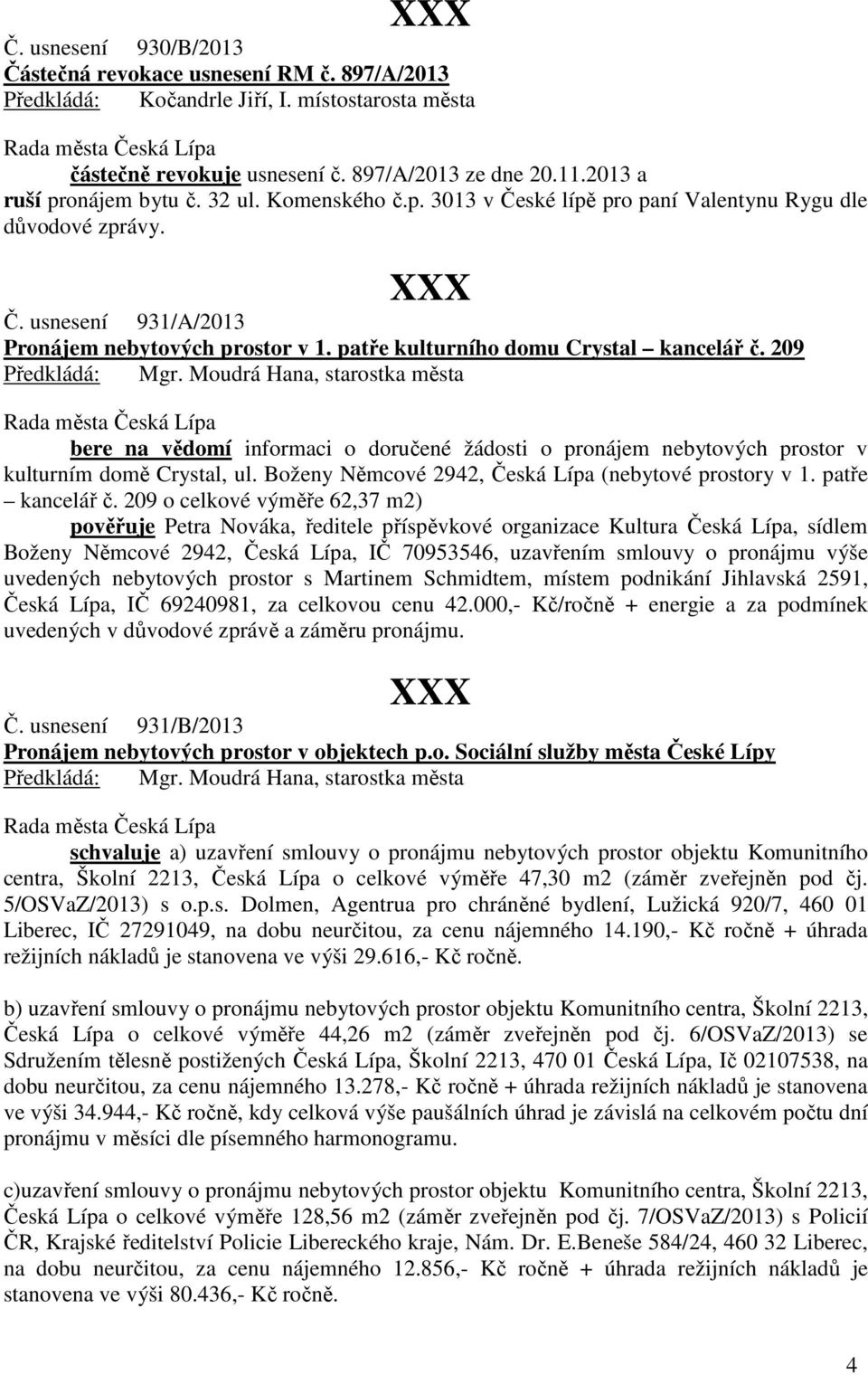 209 bere na vědomí informaci o doručené žádosti o pronájem nebytových prostor v kulturním domě Crystal, ul. Boženy Němcové 2942, Česká Lípa (nebytové prostory v 1. patře kancelář č.