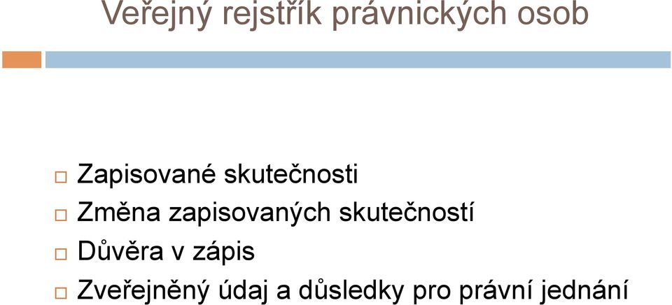 zapisovaných skutečností Důvěra v