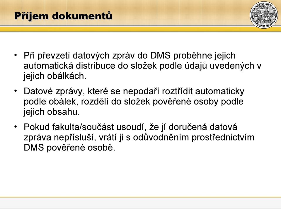 Datové zprávy, které se nepodaří roztřídit automaticky podle obálek, rozdělí do složek pověřené